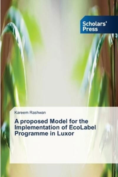 Cover for Kareem Rashwan · A proposed Model for the Implementation of EcoLabel Programme in Luxor (Pocketbok) (2021)