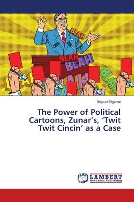 Cover for Sojoud Elgarrai · The Power of Political Cartoons, Zunar's, 'Twit Twit Cincin' as a Case (Paperback Book) (2018)