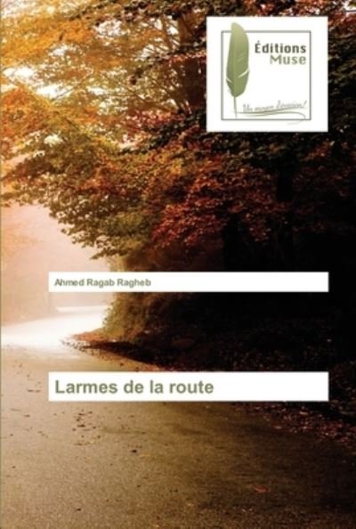 Cover for Ahmed Ragab Ragheb · Larmes de la route (Paperback Book) (2021)
