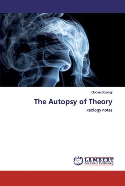 Cover for Bozorgi · The Autopsy of Theory (Book) (2020)