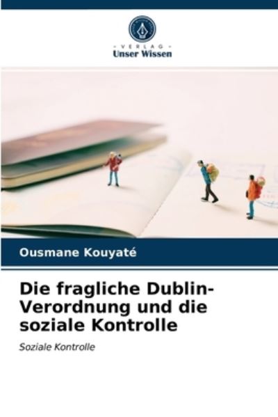 Cover for Ousmane Kouyate · Die fragliche Dublin-Verordnung und die soziale Kontrolle (Paperback Book) (2021)