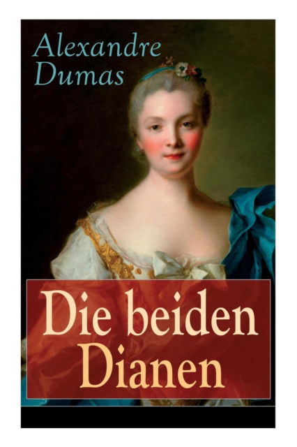 Cover for Alexandre Dumas · Die beiden Dianen (Taschenbuch) (2018)