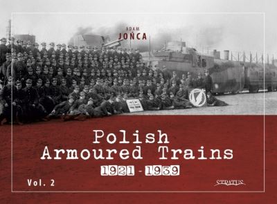 Cover for Adam Jonca · Polish Armoured Trains 1921-1939 Vol. 2 (Paperback Book) (2023)