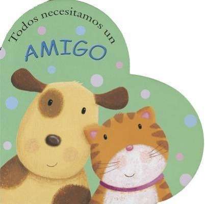 Cover for Caroline Williams · Todos Necesitamosun Amigo (Board book) [Spanish, Brdbk edition] (2011)