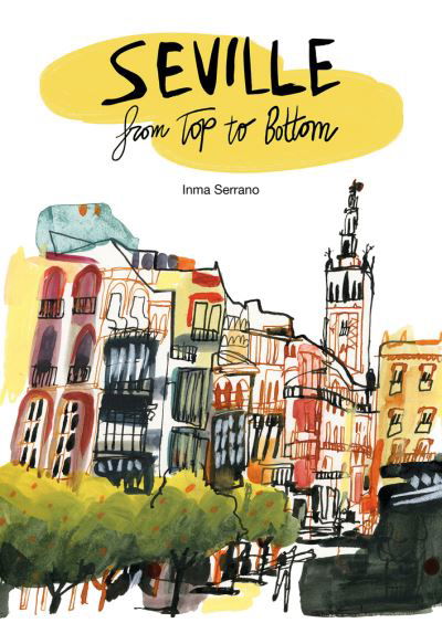 Cover for Inma Serrano · Seville from Top to Bottom (Paperback Book) (2019)