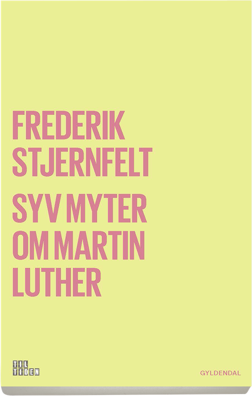 Cover for Frederik Stjernfelt · Syv myter om Martin Luther (Sewn Spine Book) [1. Painos] (2018)