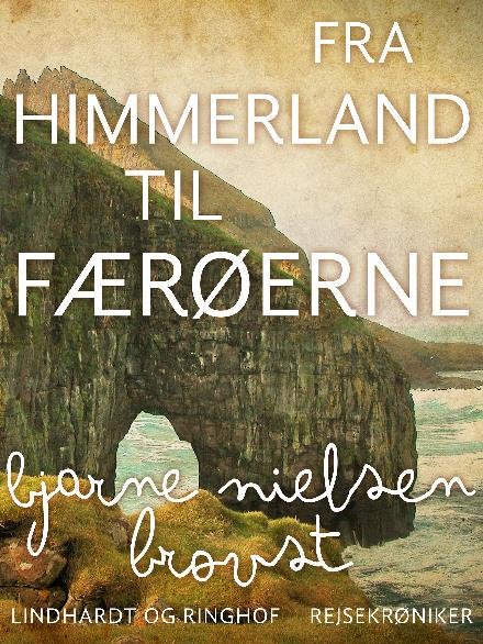 Cover for Bjarne Nielsen Brovst · Fra Himmerland til Færøerne (Sewn Spine Book) [1st edition] (2017)