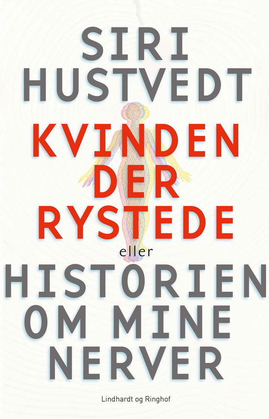 Kvinden der rystede eller Historien om mine nerver - Siri Hustvedt - Bøger - Lindhardt og Ringhof - 9788711990360 - 1. august 2020