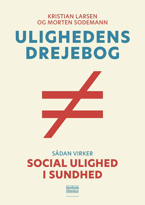 Kristian Larsen og Morten Sodemann · Ulighedens drejebog (Sewn Spine Book) [1e uitgave] (2024)