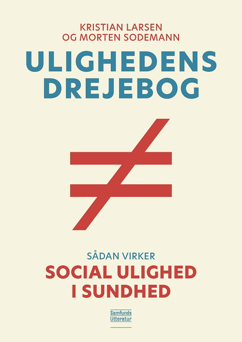 Ulighedens drejebog - Kristian Larsen og Morten Sodemann - Books - Samfundslitteratur - 9788759341360 - October 8, 2024