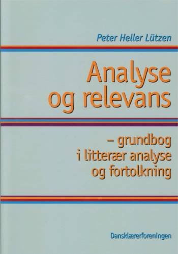 Analyse og relevans - Peter Heller Lützen - Livros - Dansklærerforeningen - 9788777046360 - 16 de junho de 2003