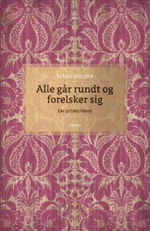 Cover for Mads Holger · Alle går rundt og forelsker sig (Sewn Spine Book) [1e uitgave] (2008)