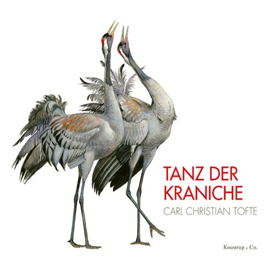 Cover for Carl Christian Tofte · Tanz der Kranische (Bound Book) [1.º edición] [Indbundet] (2011)