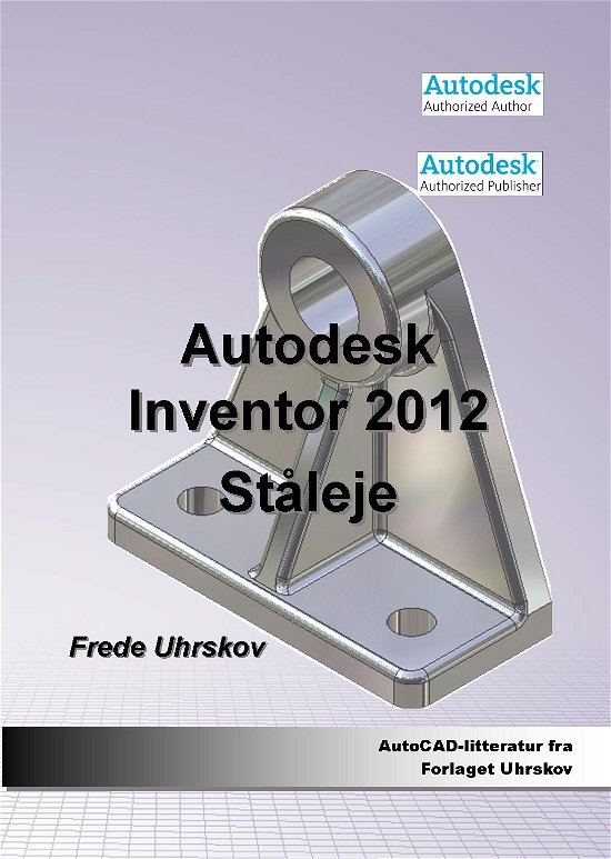 Cover for Frede Uhrskov · Autodesk-litteratur fra Forlaget Uhrskov: Inventor 2012 - Ståleje (Paperback Book) [1st edition] [Paperback] (2011)