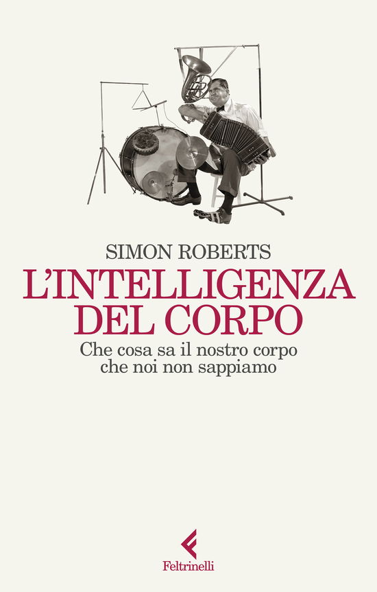 Cover for Simon Roberts · L' Intelligenza Del Corpo. Che Cosa Sa Il Nostro Corpo Che Noi Non Sappiamo (Book)