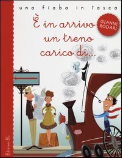 Cover for Gianni Rodari · E in arrivo un treno carico di... (Paperback Book) (2012)