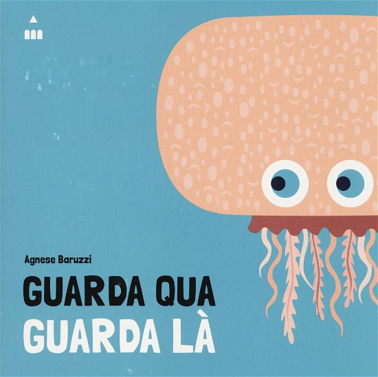 Cover for Agnese Baruzzi · Guarda Qua Guarda La. Ediz. A Colori (Buch)