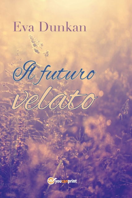 Cover for Eva Dunkan · Il futuro velato (Paperback Book) (2016)