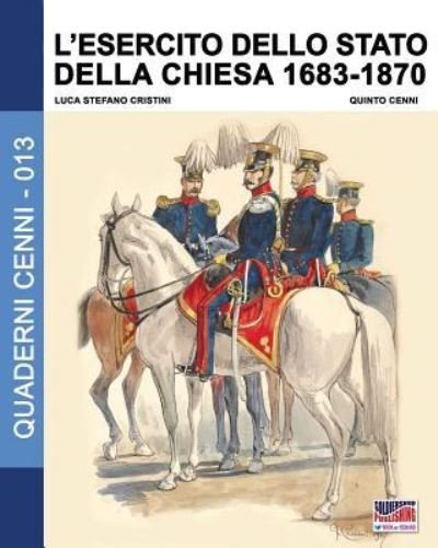 Cover for Luca Stefano Cristini · L'esercito dello stato della Chiesa 1683-1870 (Paperback Book) (2017)