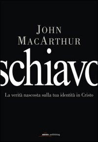 Cover for John MacArthur · Schiavo. La Verita Nascosta Sulla Tua Identita In Cristo (Buch)