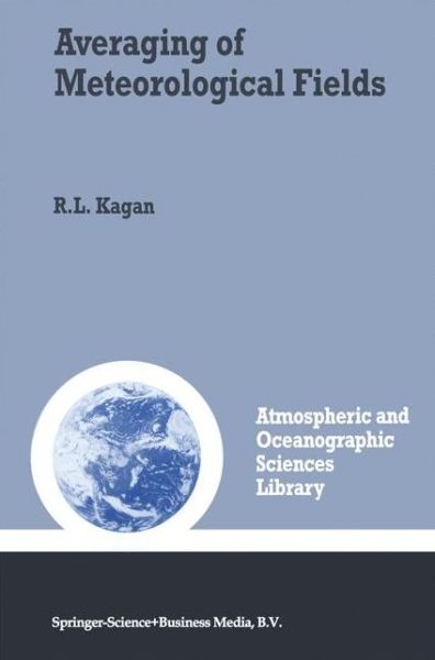 R.L. Kagan · Averaging of Meteorological Fields - Atmospheric and Oceanographic Sciences Library (Paperback Book) [Softcover reprint of hardcover 1st ed. 1997 edition] (2010)