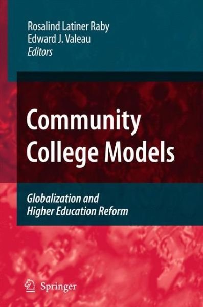 Cover for Rosalind Latiner Raby · Community College Models: Globalization and Higher Education Reform (Paperback Bog) [Softcover reprint of hardcover 1st ed. 2009 edition] (2010)