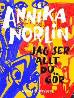 Jag ser allt du gör - Annika Norlin - Books - Natur & Kultur Digital - 9789127167360 - April 14, 2020