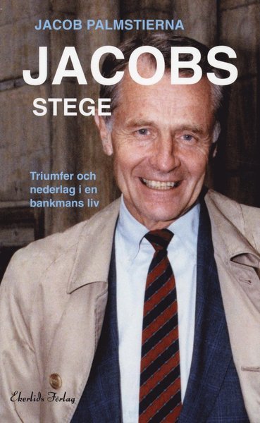 Cover for Jacob Palmstierna · Jacobs Stege : triumfer och nederlag i en bankmans liv (Paperback Book) (2010)