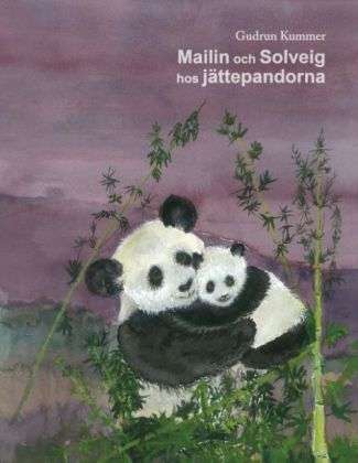 Cover for Gudrun Kummer · Mailin och Solveig hos jättepandorna (Hardcover Book) (2013)