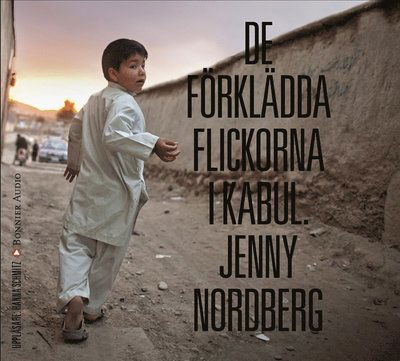 Cover for Jenny Nordberg · De förklädda flickorna i Kabul (Audiobook (MP3)) (2015)