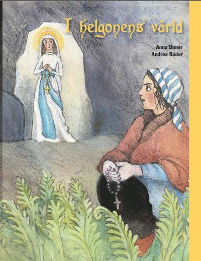 I helgonens värld - Anna Dunér - Książki - Katolska Pedagogiska Nämnden - 9789187273360 - 8 listopada 2017