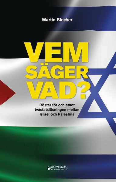 Cover for Martin Blecher · Vem säger vad? : röster för och emot tvåstatslösning mellan Israel och Palestina (Book) (2017)