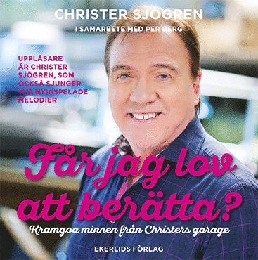 Får jag lov att berätta? :  kramgoa minnen från Christers garage - Per Berg - Äänikirja - Ekerlids - 9789188193360 - torstai 10. marraskuuta 2016