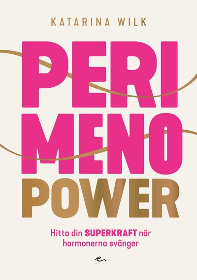 Cover for Katarina Wilk · Perimenopower : hitta din superkraft när hormonerna svänger (Book) (2018)