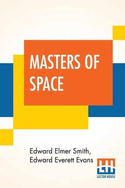 Masters Of Space - Edward Elmer Smith - Livres - Lector House - 9789353366360 - 20 mai 2019