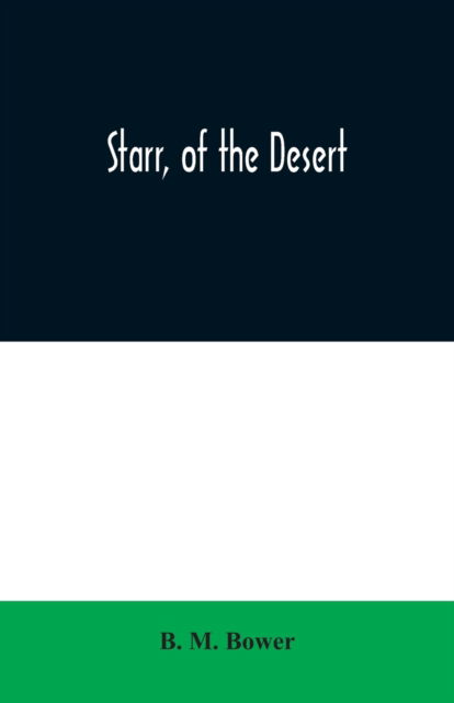 Starr, of the Desert - B M Bower - Books - Alpha Edition - 9789354020360 - June 25, 2020