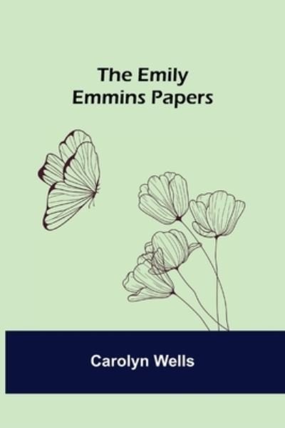 Cover for Carolyn Wells · The Emily Emmins Papers (Paperback Book) (2021)