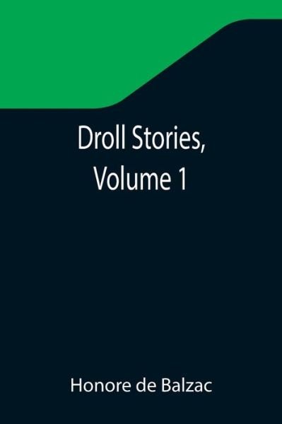 Droll Stories, Volume 1 - Honore de Balzac - Books - Alpha Edition - 9789355346360 - November 22, 2021
