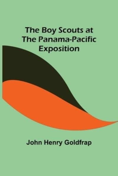 Cover for John Henry Goldfrap · The Boy Scouts at the Panama-Pacific Exposition (Pocketbok) (2022)