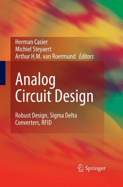 Herman Casier · Analog Circuit Design: Robust Design, Sigma Delta Converters, RFID (Paperback Book) [2011 edition] (2014)