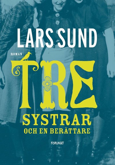 Cover for Lars Sund · Tre systrar och en berättare (Paperback Book) (2025)