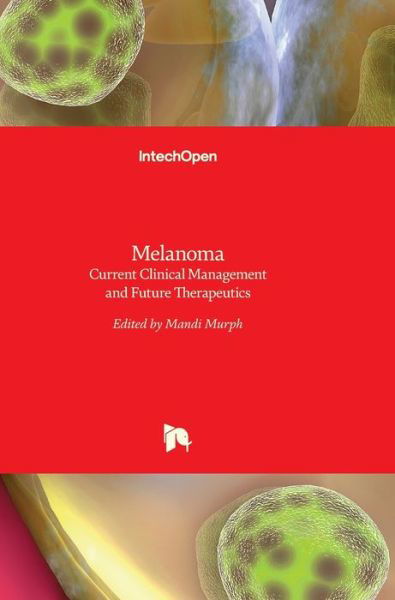 Cover for Mandi Murph · Melanoma: Current Clinical Management and Future Therapeutics (Hardcover Book) (2015)