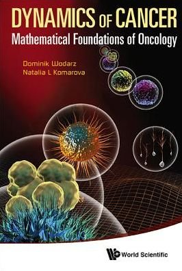 Cover for Wodarz, Dominik (Univ Of California, Irvine, Usa) · Dynamics Of Cancer: Mathematical Foundations Of Oncology (Hardcover Book) (2014)