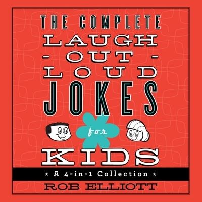 Cover for Rob Elliott · The Complete Laugh-Out-Loud Jokes for Kids Lib/E (CD) (2016)