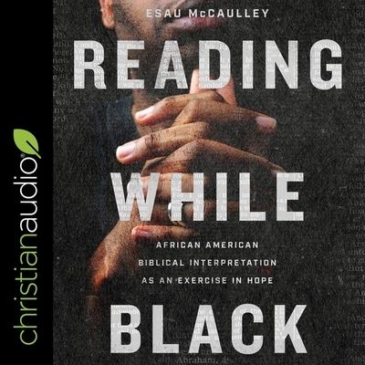 Reading While Black - Esau McCaulley - Music - Christianaudio - 9798200529360 - September 1, 2020