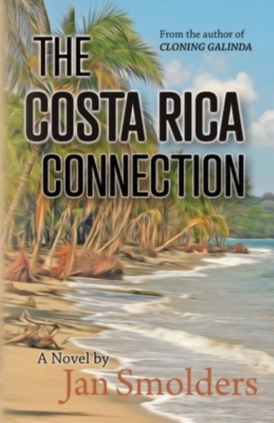 The Costa Rica Connection - Jan Smolders - Books - Independently Published - 9798413028360 - February 9, 2022