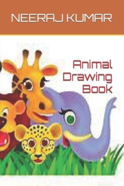 Animal Drawing Book - Neeraj Kumar - Livros - Independently Published - 9798416241360 - 12 de fevereiro de 2022