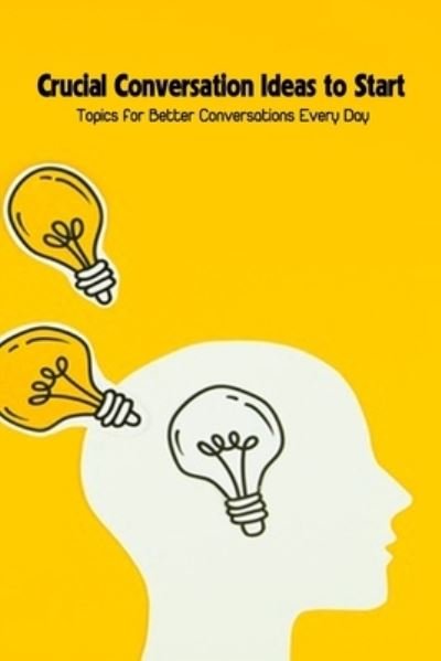 Cover for Dozier Emanuel · Crucial Conversation Ideas to Start: Topics for Better Conversations Every Day (Paperback Bog) (2022)