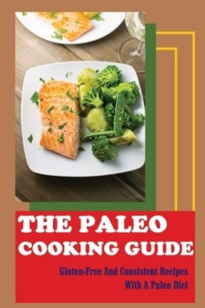 Cover for Amazon Digital Services LLC - KDP Print US · The Paleo Cooking Guide (Pocketbok) (2022)