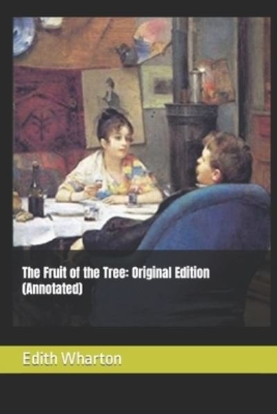 The Fruit of the Tree - Edith Wharton - Kirjat - Independently Published - 9798463669360 - tiistai 24. elokuuta 2021